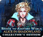 Bridge to Another World: Alice in Shadowland Collector's Edition game Bridge to Another World: Alice in Shadowland Collector's Edition game