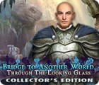 Bridge to Another World: Through the Looking Glass Collector's Edition game Bridge to Another World: Through the Looking Glass Collector's Edition game