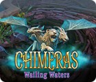 Chimeras: Wailing Waters game Chimeras: Wailing Waters game