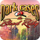 Dark Cases: The Blood Ruby Collector's Edition game Dark Cases: The Blood Ruby Collector's Edition game