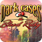 Dark Cases: The Blood Ruby Collector's Edition game