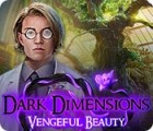 Dark Dimensions: Vengeful Beauty game Dark Dimensions: Vengeful Beauty game