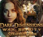 Dark Dimensions: Wax Beauty Strategy Guide game