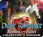 Dark Romance: Romeo and Juliet Collector's Edition game Dark Romance: Romeo and Juliet Collector's Edition game