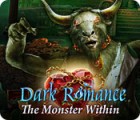 Dark Romance: The Monster Within game Dark Romance: The Monster Within game