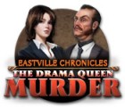 Eastville Chronicles: The Drama Queen Murder game