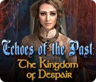 Echoes of the Past: The Kingdom of Despair game Echoes of the Past: The Kingdom of Despair game
