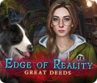 Edge of Reality: Great Deeds game Edge of Reality: Great Deeds game
