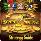 Escape From Paradise 2: A Kingdom's Quest Strategy Guide game Escape From Paradise 2: A Kingdom's Quest Strategy Guide game