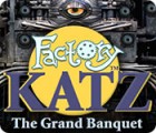 Factory Katz: The Grand Banquet game Factory Katz: The Grand Banquet game
