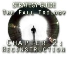 The Fall Trilogy Chapter 2: Reconstruction Strategy Guide game The Fall Trilogy Chapter 2: Reconstruction Strategy Guide game