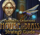 Fantastic Creations: House of Brass Strategy Guide game Fantastic Creations: House of Brass Strategy Guide game