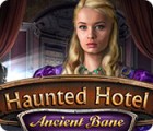 Haunted Hotel: Ancient Bane game Haunted Hotel: Ancient Bane game