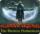 Haunted Legends: The Bronze Horseman game Haunted Legends: The Bronze Horseman game