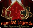 Haunted Legends: The Queen of Spades game Haunted Legends: The Queen of Spades game