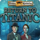 Hidden Mysteries: Return to Titanic game Hidden Mysteries: Return to Titanic game