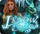 I Know a Tale game