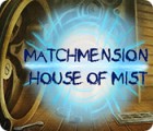 Matchmension: House of Mist game Matchmension: House of Mist game