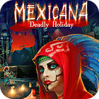Mexicana: Deadly Holiday game Mexicana: Deadly Holiday game