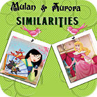 Mulan and Aurora. Similarities game Mulan and Aurora. Similarities game