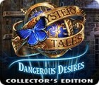 Mystery Tales: Dangerous Desires Collector's Edition game Mystery Tales: Dangerous Desires Collector's Edition game