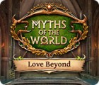 Myths of the World: Love Beyond game Myths of the World: Love Beyond game