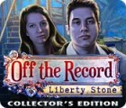 Off The Record: Liberty Stone Collector's Edition game Off The Record: Liberty Stone Collector's Edition game