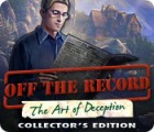 Off The Record: The Art of Deception Collector's Edition game