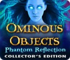 Ominous Objects: Phantom Reflection Collector's Edition game