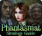 Phantasmat Strategy Guide game