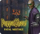 PuppetShow: Fatal Mistake game