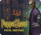 PuppetShow: Fatal Mistake game PuppetShow: Fatal Mistake game