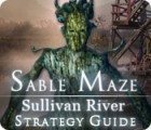 Sable Maze: Sullivan River Strategy Guide game