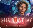 Shadowplay: Harrowstead Mystery game Shadowplay: Harrowstead Mystery game