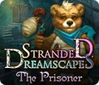 Stranded Dreamscapes: The Prisoner game Stranded Dreamscapes: The Prisoner game
