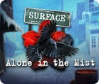 Surface: Alone in the Mist game Surface: Alone in the Mist game