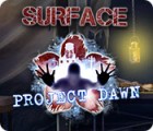 Surface: Project Dawn game Surface: Project Dawn game