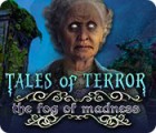 Tales of Terror: The Fog of Madness game Tales of Terror: The Fog of Madness game