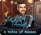 The Andersen Accounts: A Voice of Reason game The Andersen Accounts: A Voice of Reason game