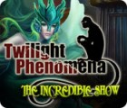 Twilight Phenomena: The Incredible Show game Twilight Phenomena: The Incredible Show game