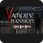 Vampire Mansions: A Linda Hyde Mystery game Vampire Mansions: A Linda Hyde Mystery game
