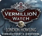 Vermillion Watch: London Howling Collector's Edition game Vermillion Watch: London Howling Collector's Edition game
