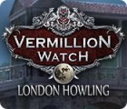 Vermillion Watch: London Howling game Vermillion Watch: London Howling game