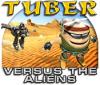 Tuber versus the Aliens game