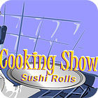 Cooking Show — Sushi Rolls game