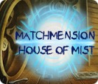 Matchmension: House of Mist game