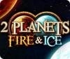 2 Planets Fire & Ice game