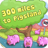 300 Miles To Pigland game