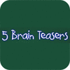 Five Brain Teasers game