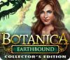 Botanica: Earthbound Collector's Edition game